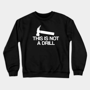 Dad Joke Shirt, This Is Not A Drill Shirt, Funny Hammer Shirt, Fathers Day Shirt, Shirt For Dad, Handyman Hammer Shirt, Humor Carpenter Tee Crewneck Sweatshirt